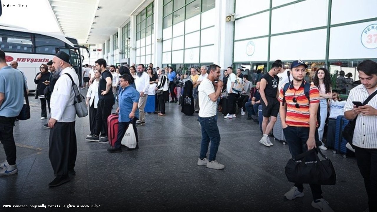 2026 Ramazan Bayramı Tatili Kaç Gün Olacak?