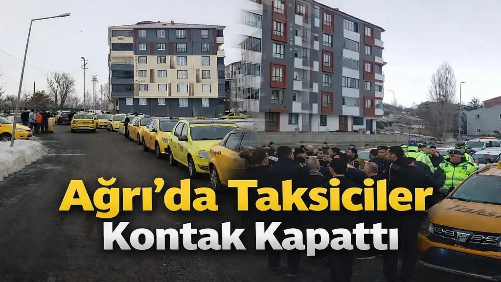 Ağrı’da Taksicilerin Kontak Kapatma Eylemi Neden Yapıldı?