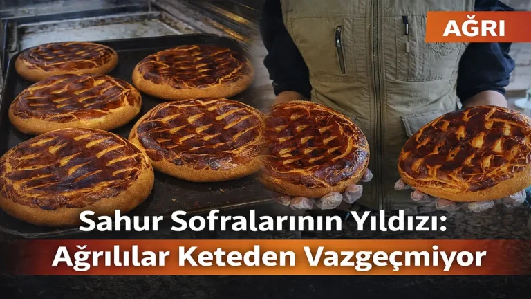 Ağrılıların Sahur Sofralarındaki Vazgeçilmez: Kete