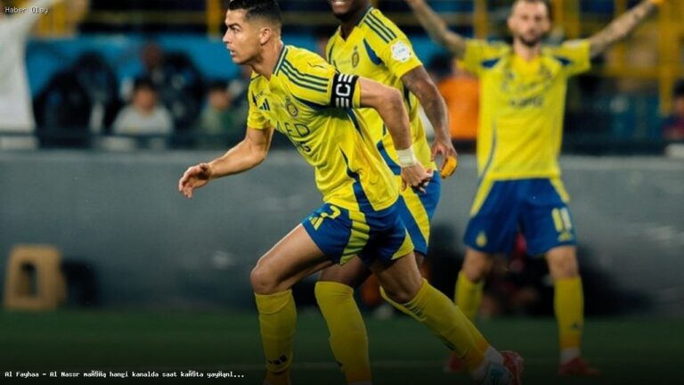 Al Fayhaa – Al Nassr Maçı Ne Zaman? Canlı Yayın Bilgileri