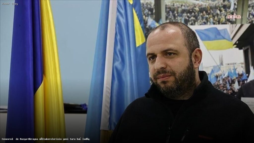 Cenevre’de Rusya ve Ukrayna’dan Üçlü Müzakereler Başladı