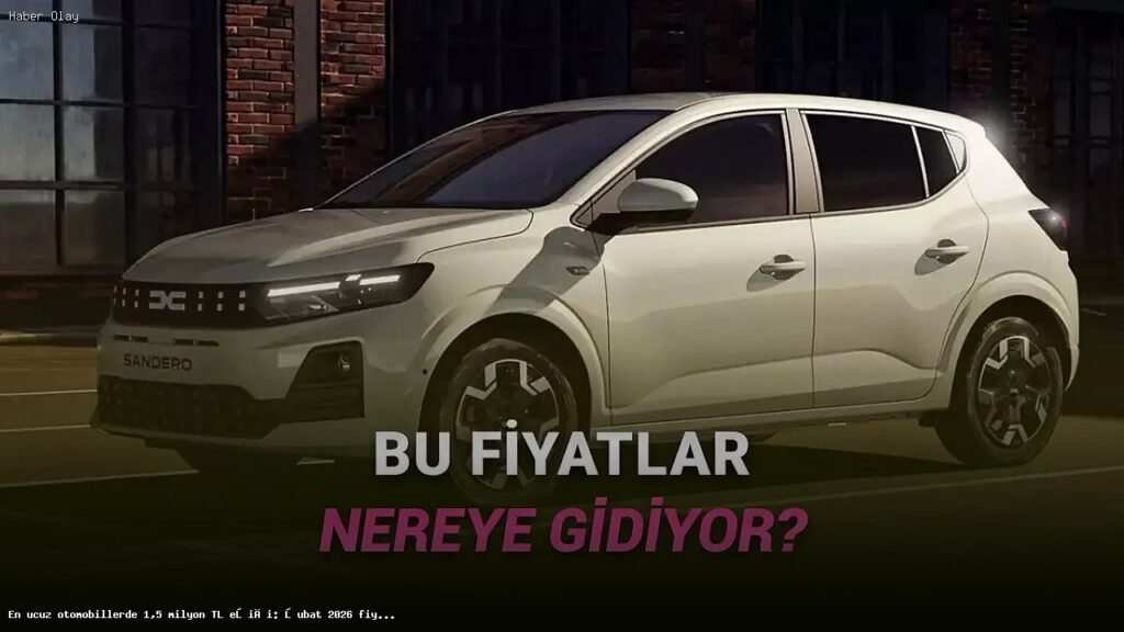 2026’da En Ucuz Otomobiller 1,5 Milyon TL’ye Dayandı