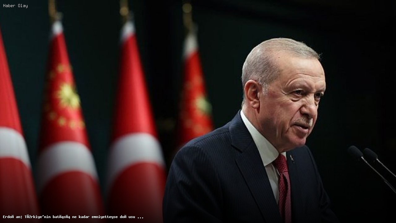 Erdoğan: Türkiye’nin her bölgesi güvendedir