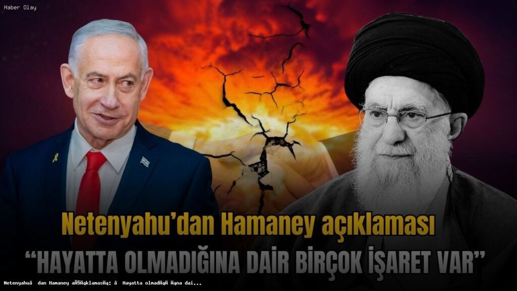 İsrail Başbakanı Netanyahu’dan Hamaney ile İlgili Şok Açıklama
