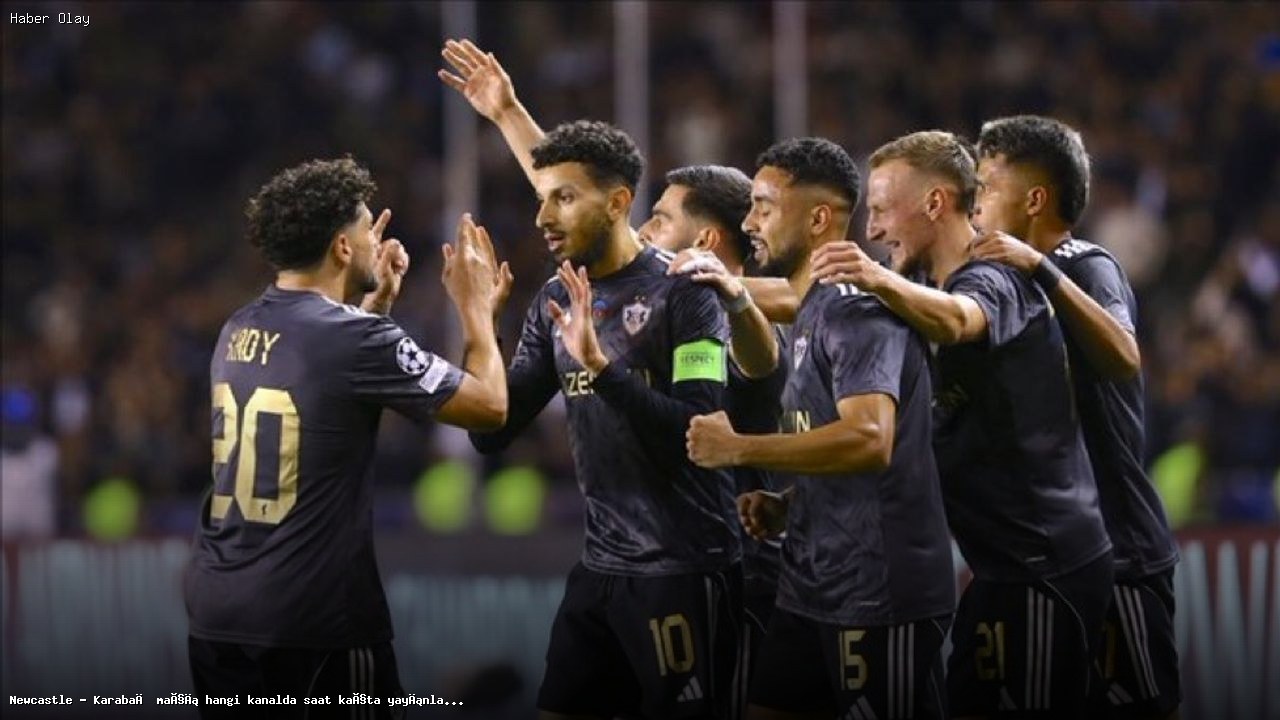 Newcastle – Karabağ maçı ne zaman ve hangi kanalda yayınlanacak?