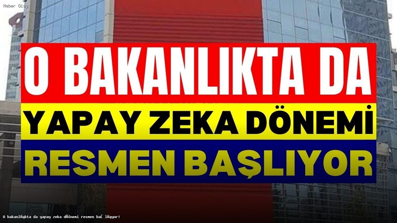 Aile ve Sosyal Hizmetler Bakanlığı’nda Yapay Zeka Dönemi Başlıyor