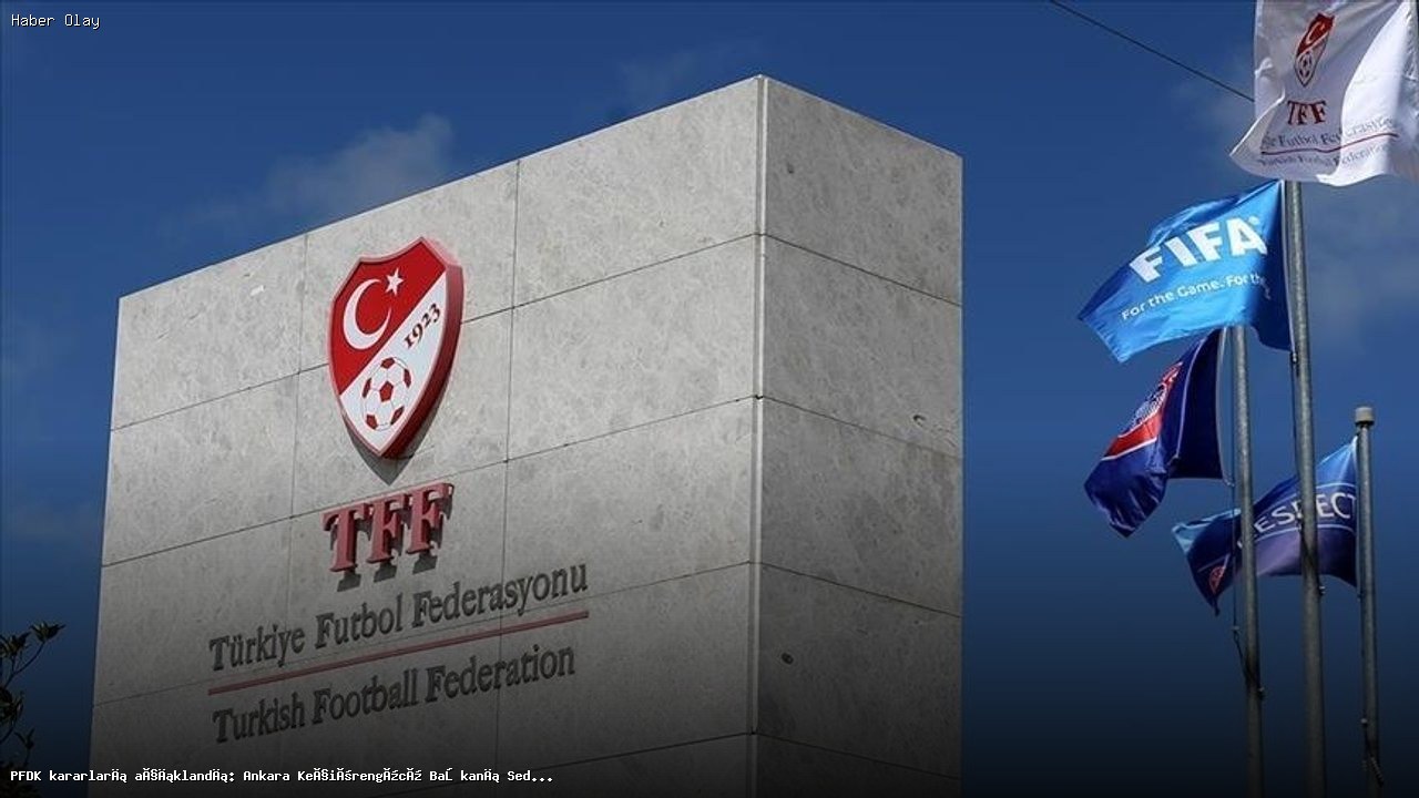 PFDK’dan Ankara Keçiörengücü’ne ağır cezalar