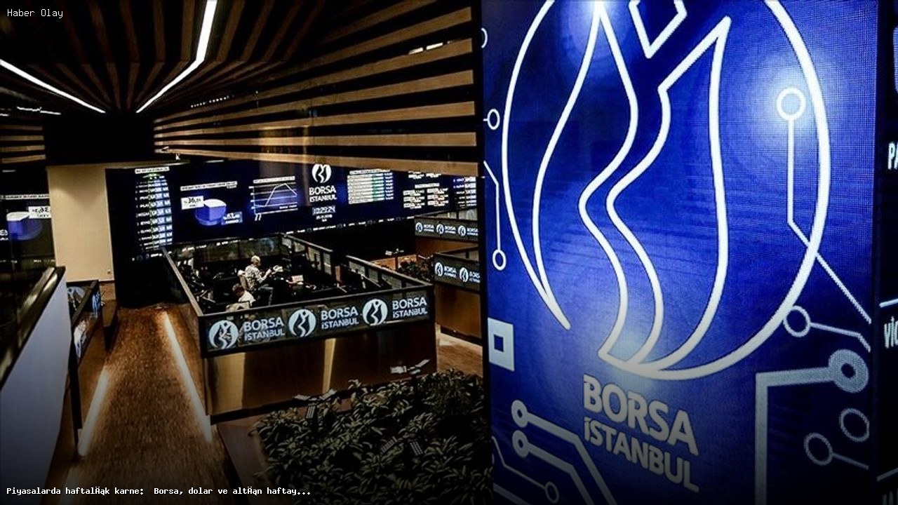 Borsa ve Altın Haftayı Nasıl Kapattı?