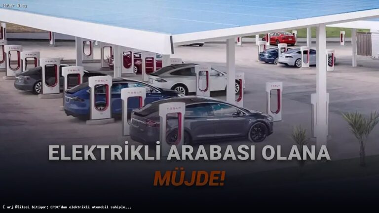 Elektrikli Araç Sahipleri İçin EPDK’dan Çığır Açan Düzenleme