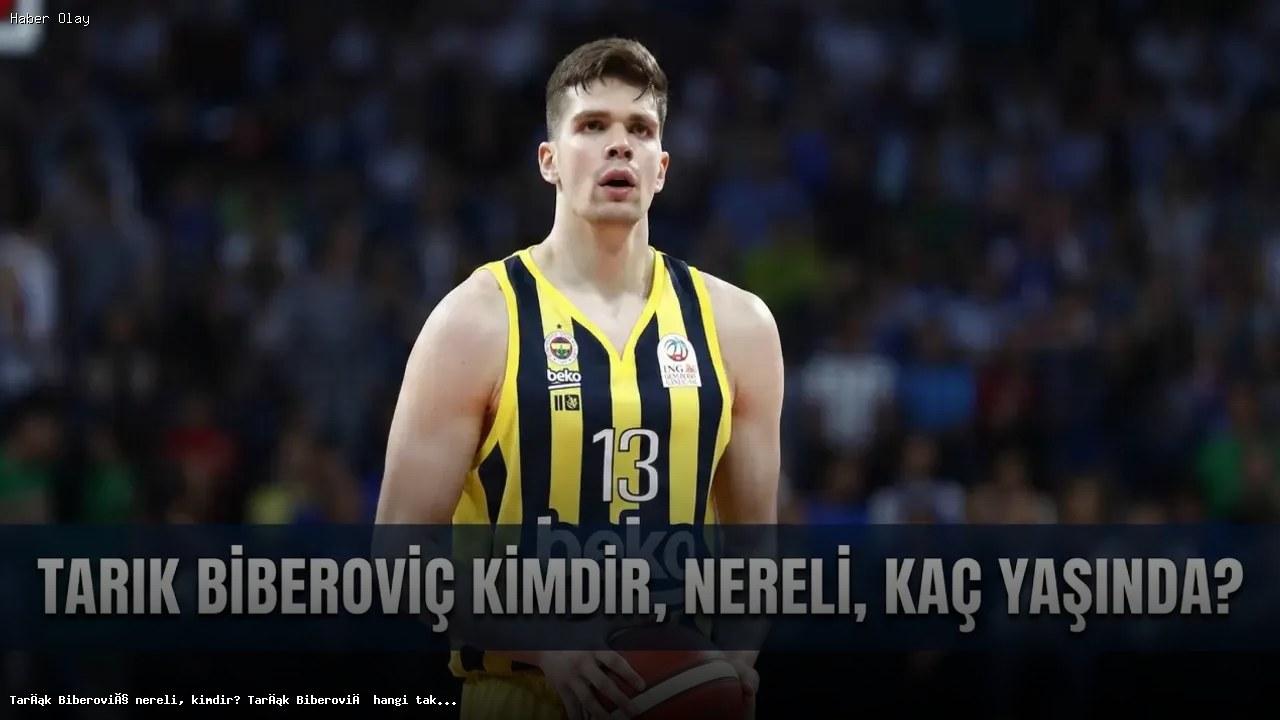 Tarık Biberoviç: Genç Yetenek ve Fenerbahçe’nin Geleceği