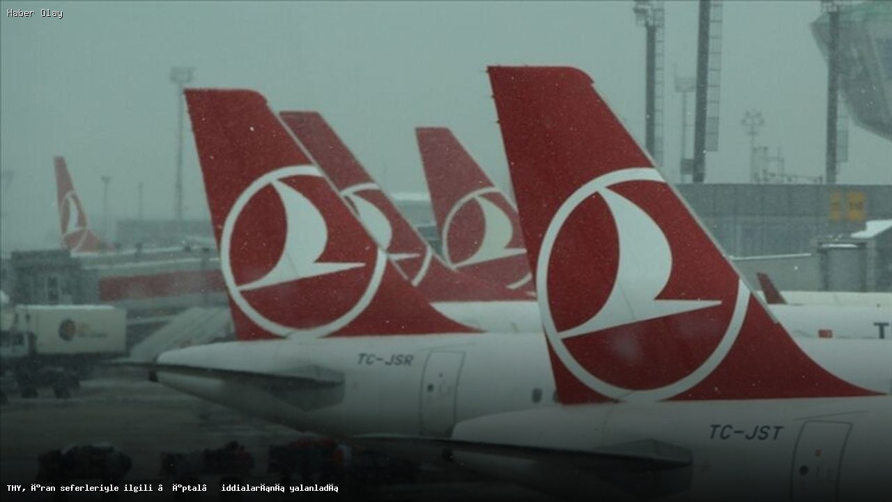 THY’den İran Uçuşlarıyla İlgili Açıklama: İptal Yok