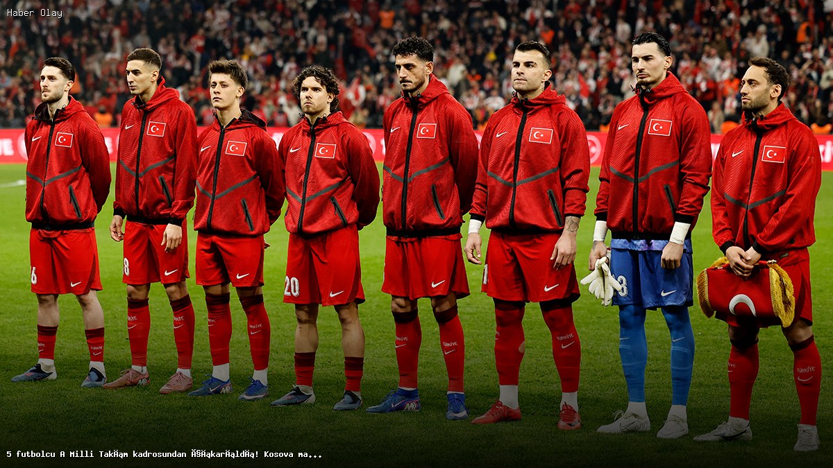 A Milli Takım kadrosundan 5 futbolcu çıkarıldı! Nedenleri ve etkileri