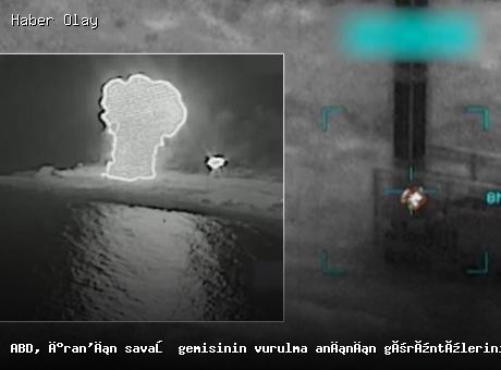 ABD, İran Gemisinin Vurulma Anını Yayınladı