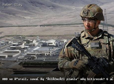 İran’a Özel Kuvvet Operasyonu: ABD ve İsrail’in Planları