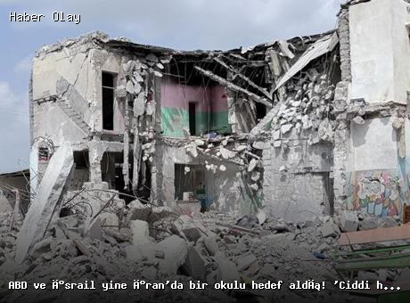 İran’da ABD ve İsrail’in Saldırısı: Okul Hedef Alındı