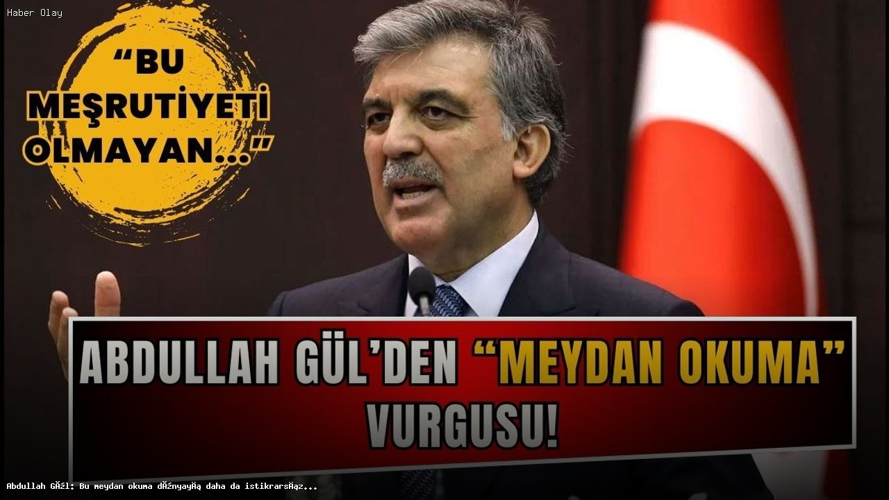 Abdullah Gül’den İsrail-İran Gerilimine Sert Tepki