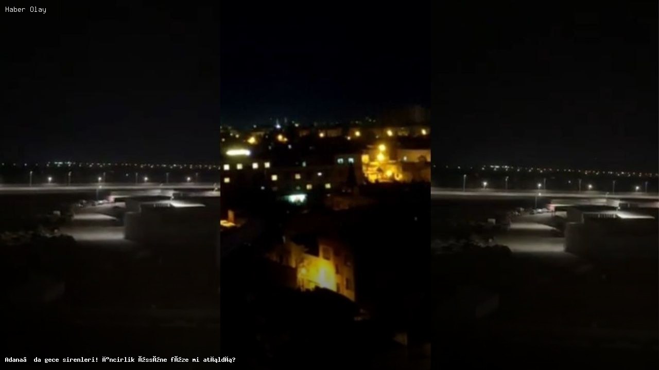 Adana’da Gece Sirenleri: İncirlik Üssü’ne Füze Atıldı mı?