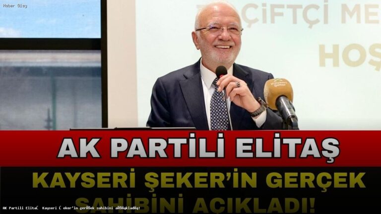 Mustafa Elitaş Kayseri Şeker’in Gerçek Sahibini Açıkladı!