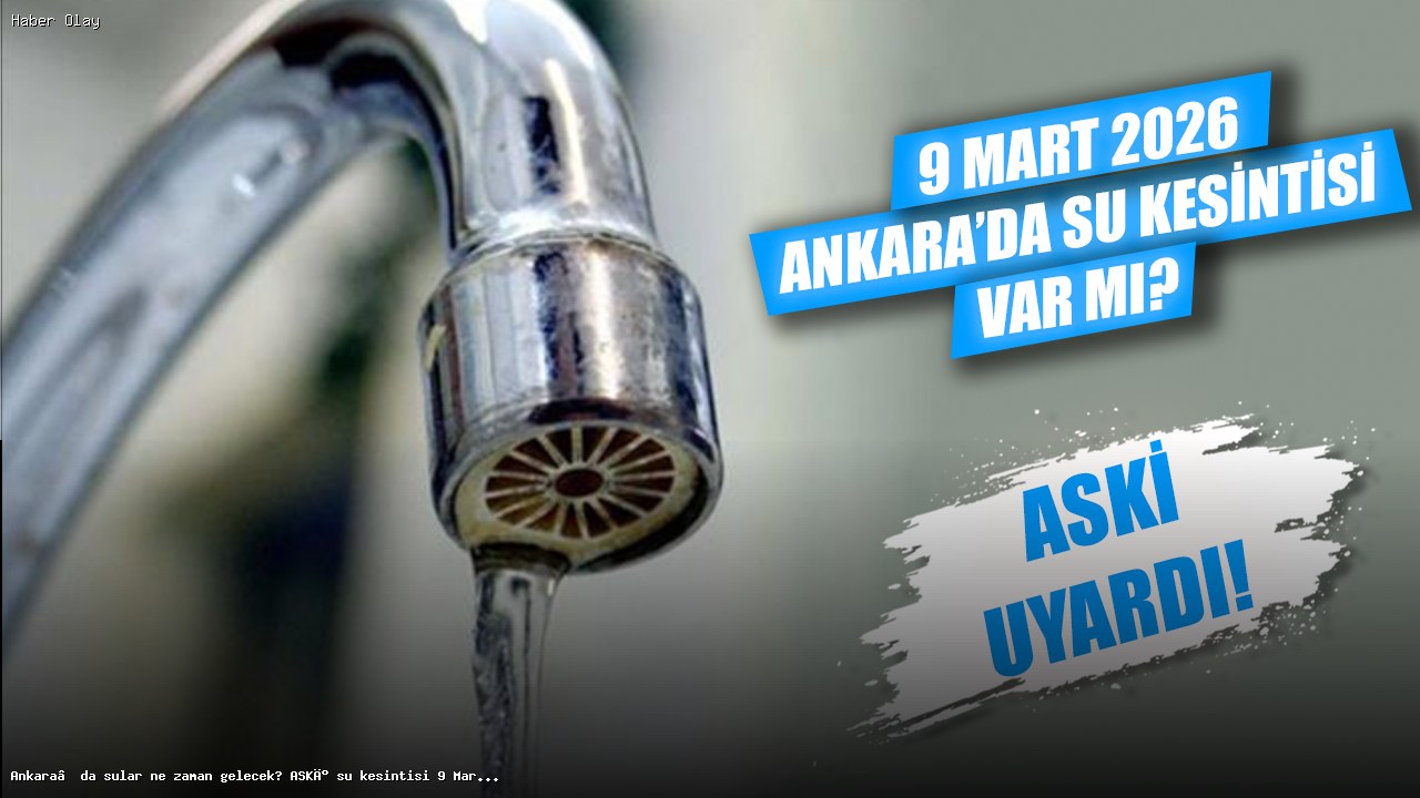 Ankara’da Su Kesintileri: Hangi İlçeler Etkilenecek?