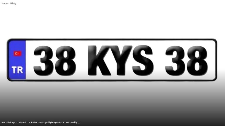 APP Plakalar İçin Ceza Uygulanmayacak: Değişim Süreci Nasıl?