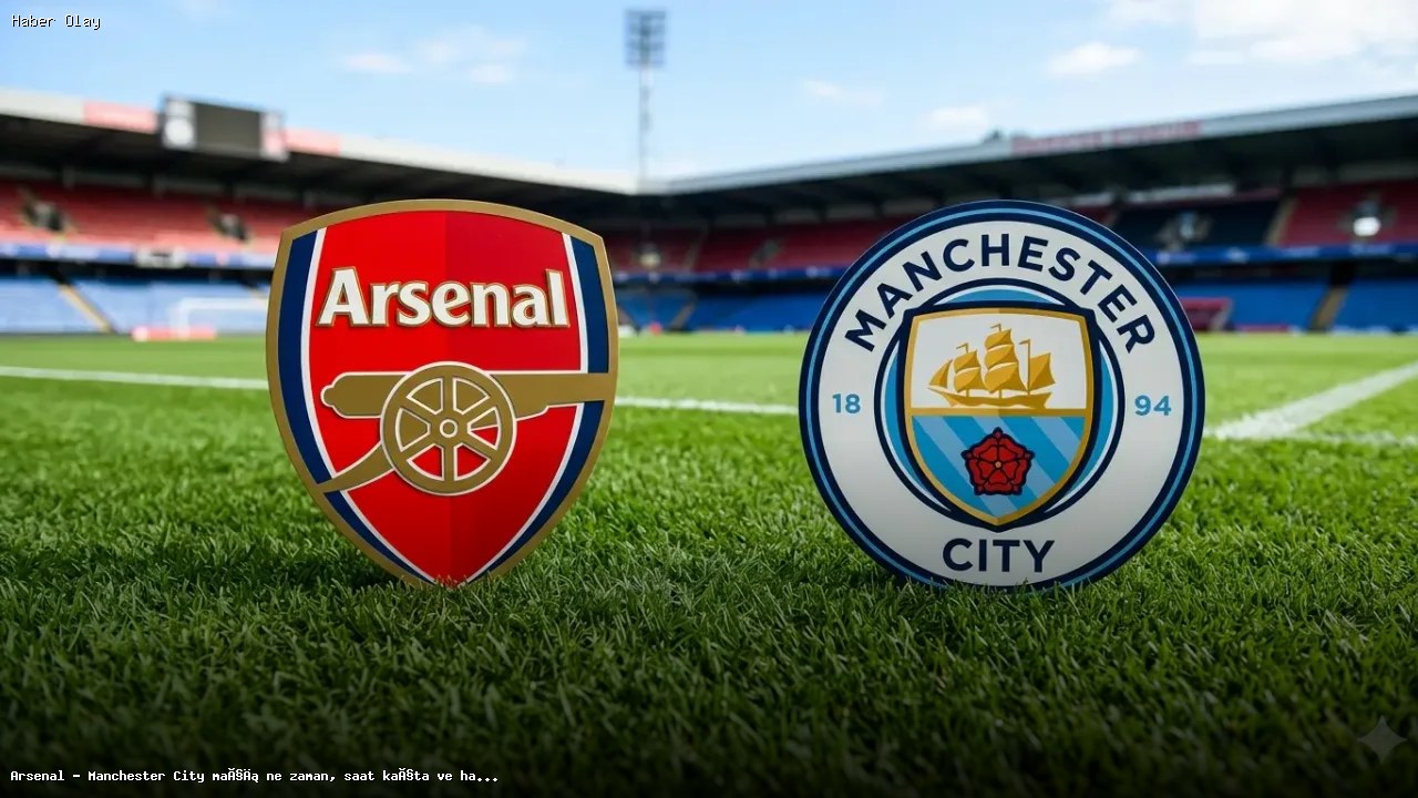 Arsenal – Manchester City maçı ne zaman, hangi kanalda?