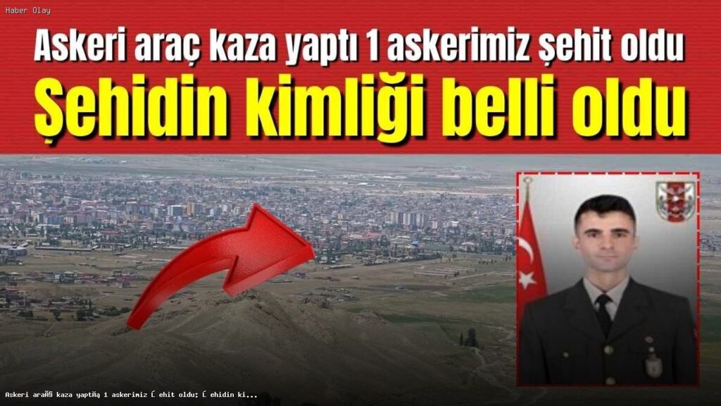 Doğubeyazıt’ta Askeri Araç Kazası: 1 Asker Şehit Oldu