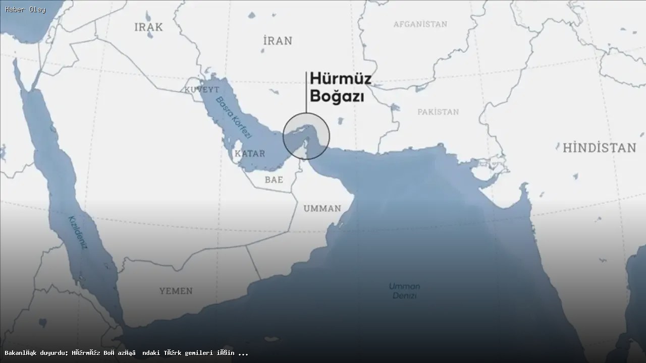 Hürmüz Boğazı’nda Türk Gemileri İçin Güvenlik Uyarısı!
