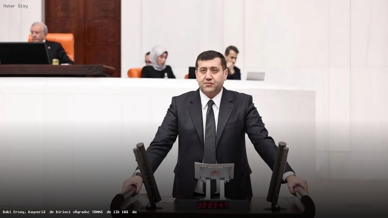 Baki Ersoy, Kayseri’den TBMM’nin En Etkili 10 Vekilinden Biri