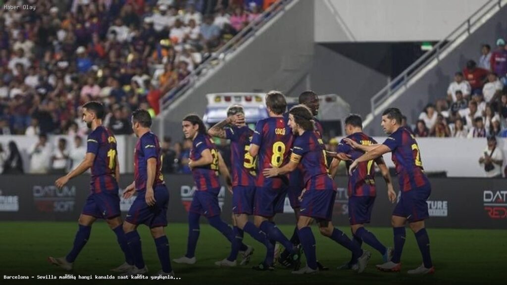 Barcelona – Sevilla Maçı Hangi Kanalda ve Saat Kaçta?
