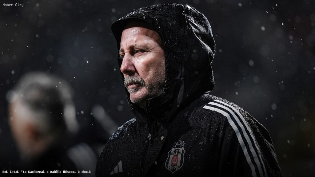 Beşiktaş Kasımpaşa Maçında Hangi Oyuncular Eksik?