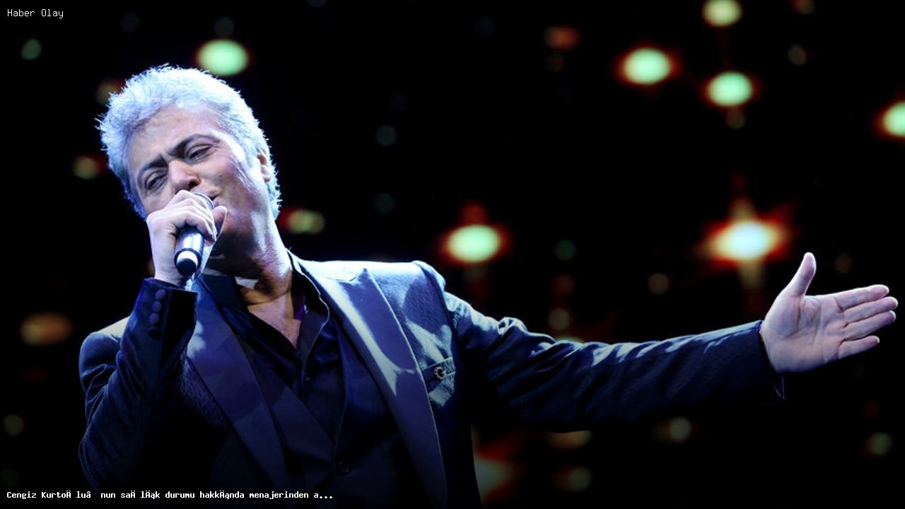 Cengiz Kurtoğlu’nun Sağlık Durumu ve Son Gelişmeler