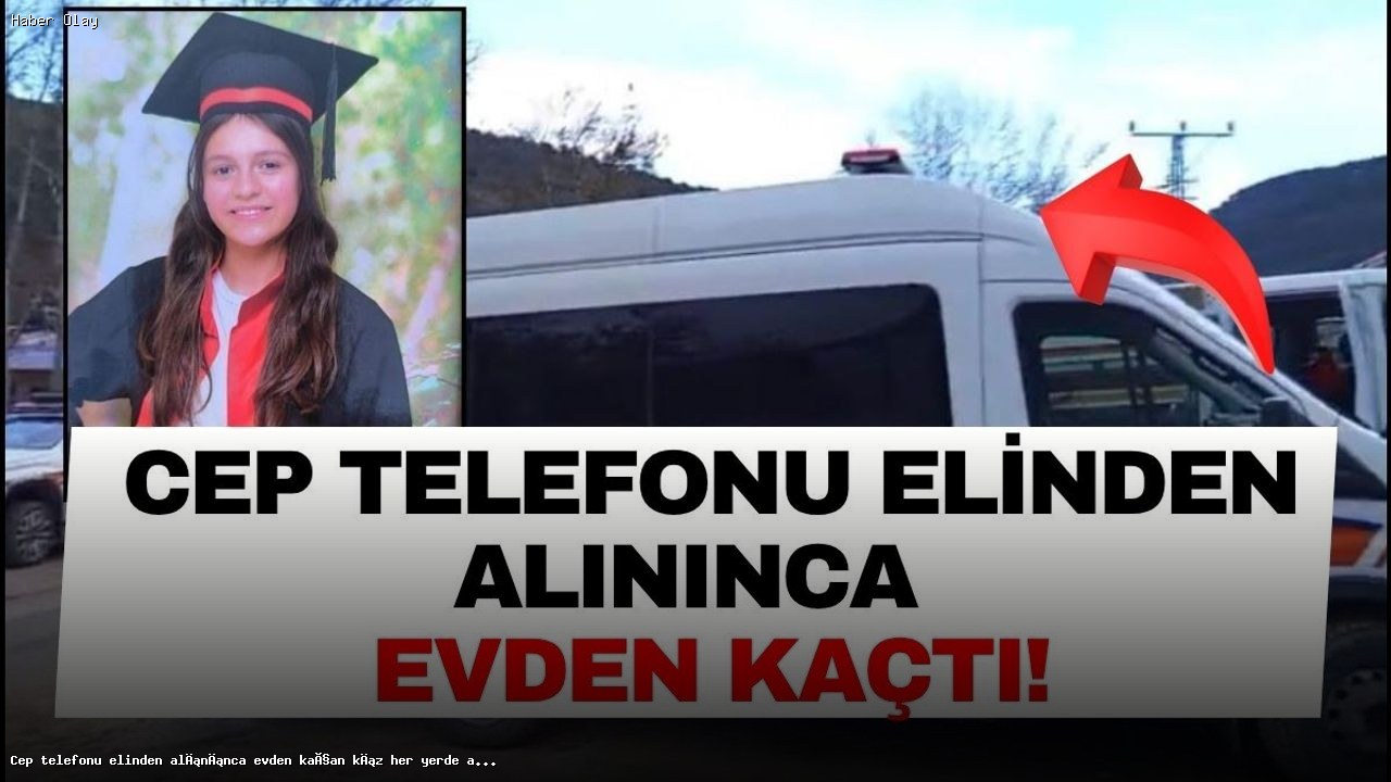 Cep Telefonu Yüzünden Evi Terketti: 13 Yaşındaki Kız Aranıyor