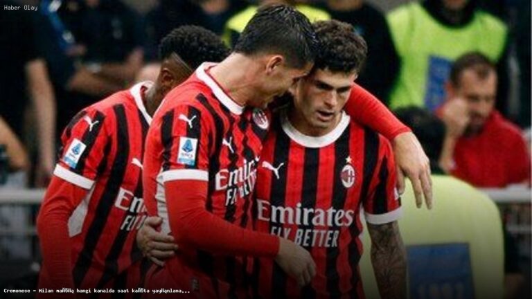 Cremonese ve Milan Maçı Ne Zaman? İşte Yayın Detayları