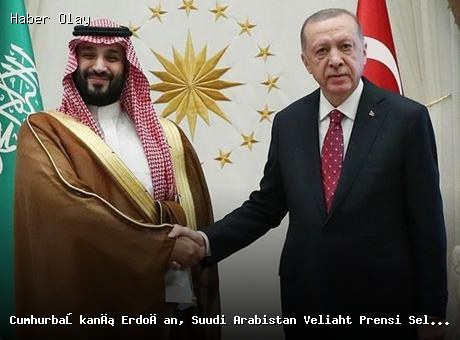 Cumhurbaşkanı Erdoğan, Suudi Arabistan Veliaht Prensi Selman ile kritik görüşme gerçekleştirdi