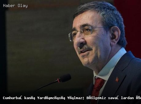 Yılmaz: Bölgedeki çatışmalar insanlığı derinden etkiliyor