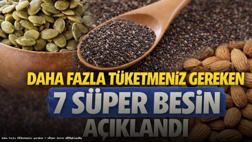 Daha Fazla Tüketilmesi Gereken 7 Süper Besin