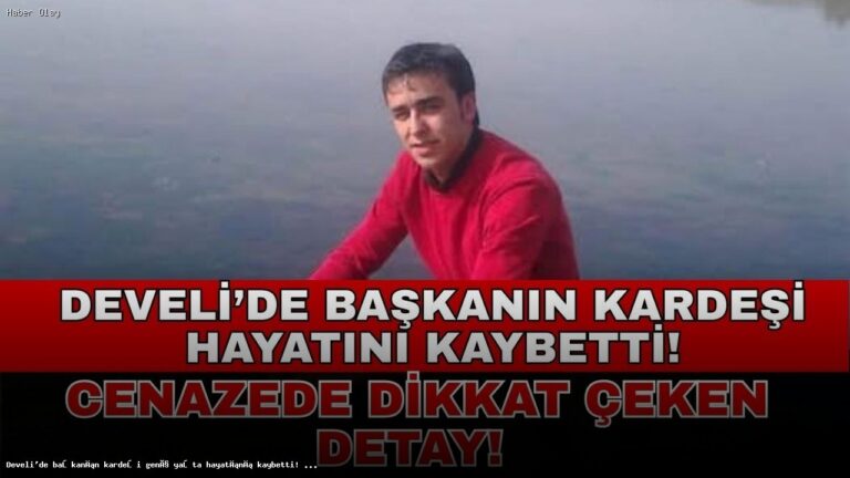 Develi’de Başkanın Kardeşi Neden Hayatını Kaybetti?