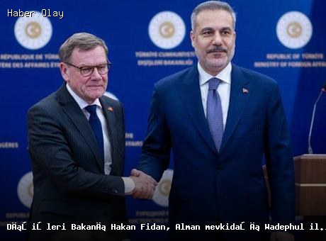 Dışişleri Bakanı Hakan Fidan, Alman Mevkidaşı ile Görüştü