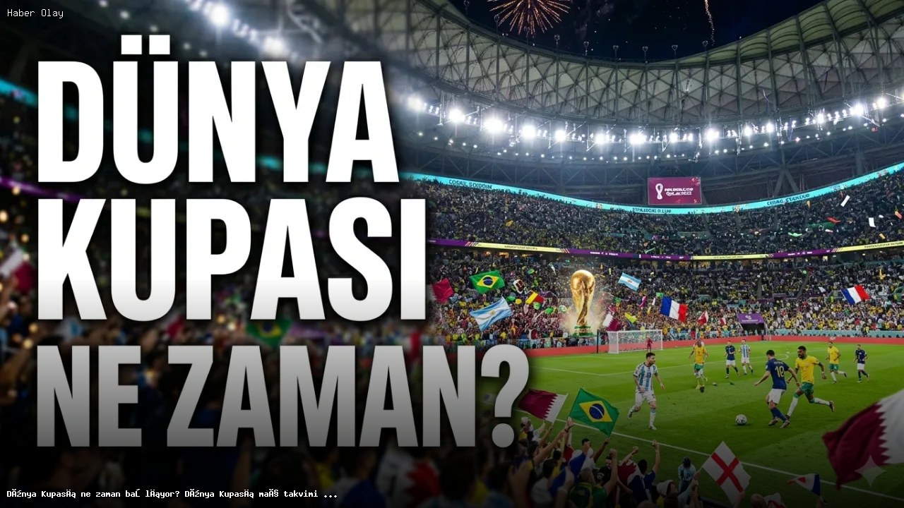 2026 FIFA Dünya Kupası tarihleri ve maç takvimi açıklandı