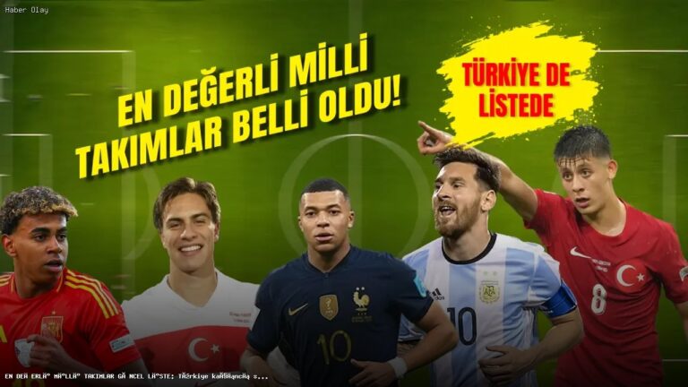 2026 En Değerli Milli Takımlar: Türkiye Nerede?