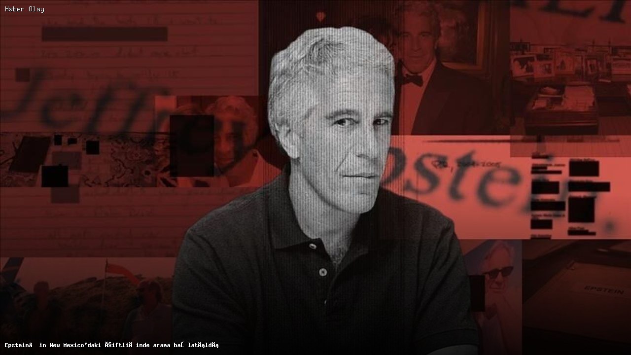 Jeffrey Epstein’in New Mexico Çiftliğinde Şok Arama Operasyonu