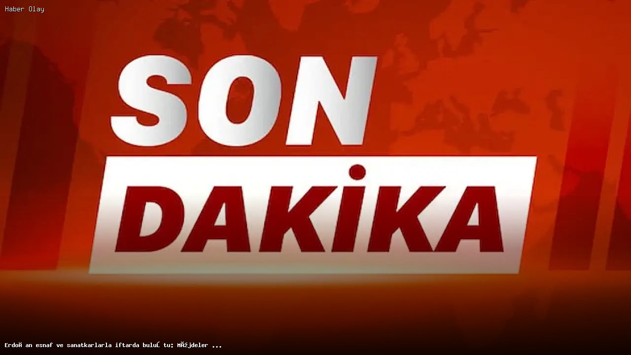 Erdoğan Esnaf ve Sanatkarlarla İftarda Müjdeler Verdi