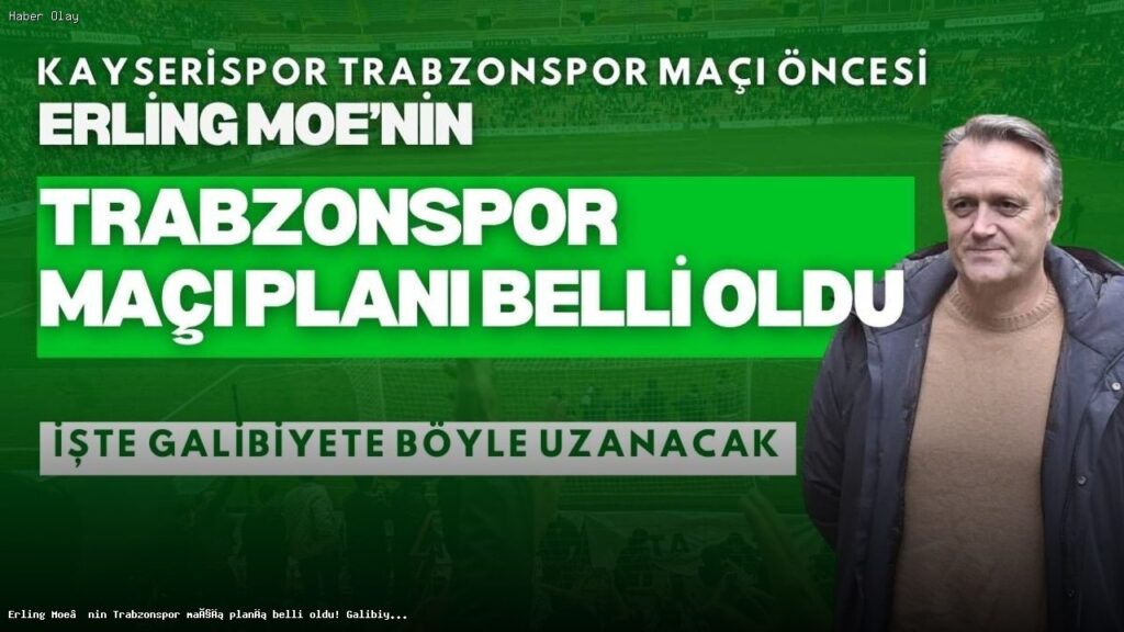 Erling Moe’nin Trabzonspor Maçı Planı ve Stratejisi