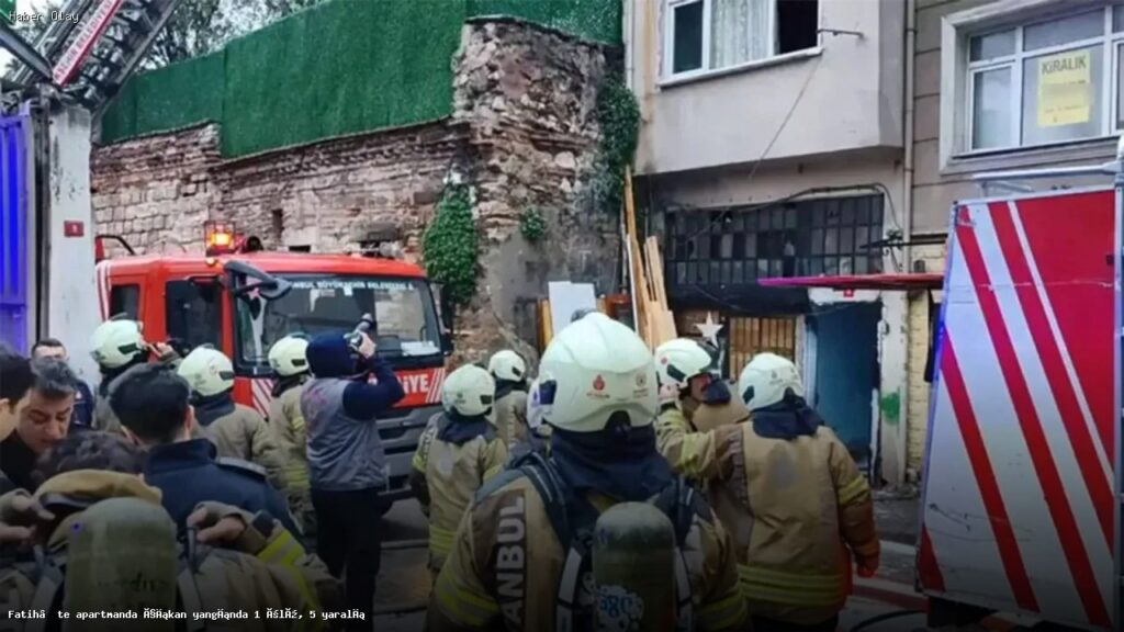 Fatih’te Yangın Faciası: 1 Ölü, 5 Yaralı