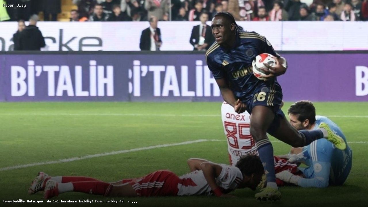 Fenerbahçe, Antalya’da kritik puan kaybı yaşadı