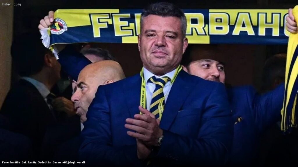 Fenerbahçe Başkanı Saran’dan Takıma Moral Desteği