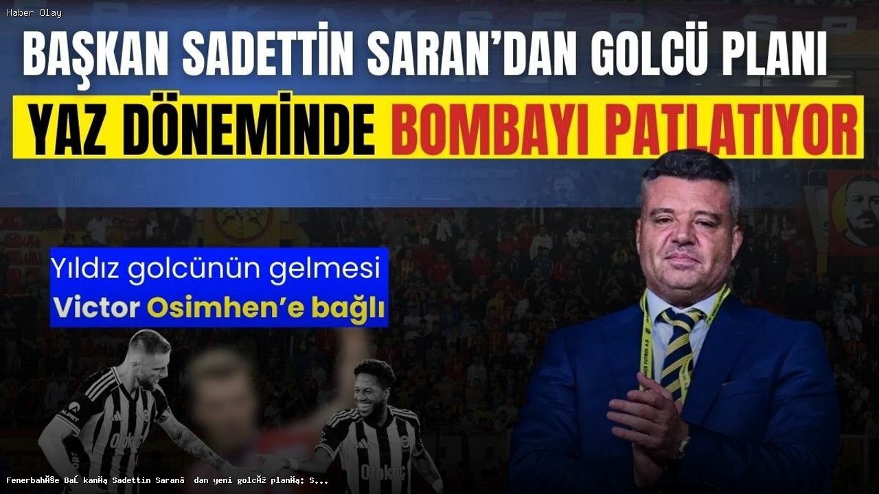 Fenerbahçe’de Yeni Golcü Planları: Hedefler Belli Oldu