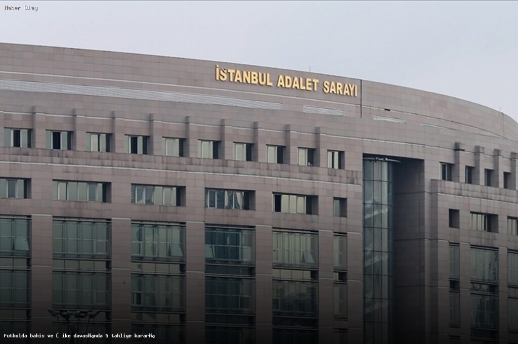 Futboldaki Şike Davasında 5 Kişi Tahliye Oldu