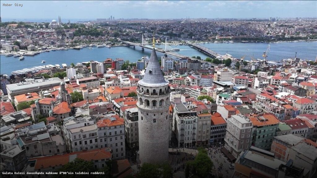 Galata Kulesi davasında mahkeme İBB’nin talebini reddetti