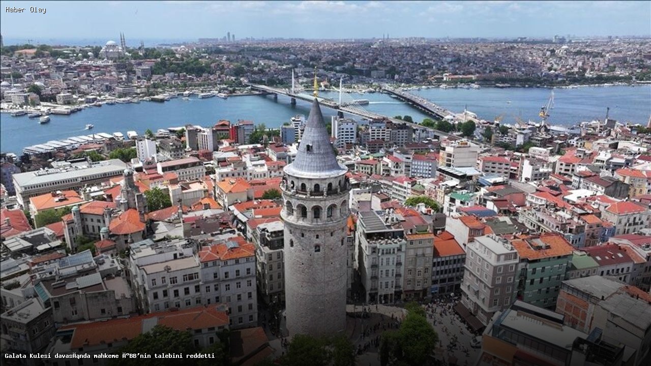Galata Kulesi davasında mahkeme İBB’nin talebini reddetti
